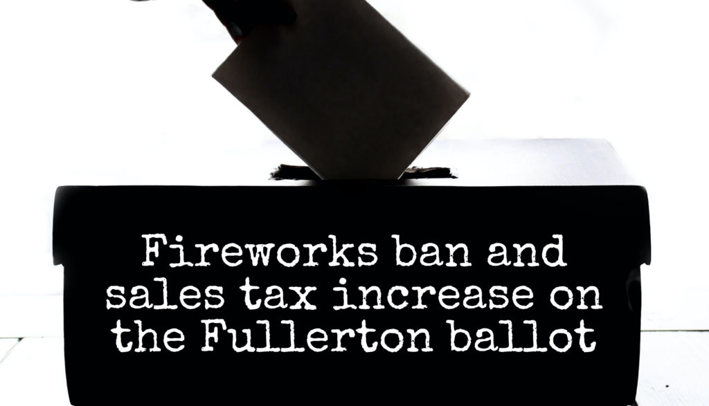 This elections Fullerton ballot will tackle the use of fireworks and look to increase sales tax. Photo credit: Jocelyn Rabadan