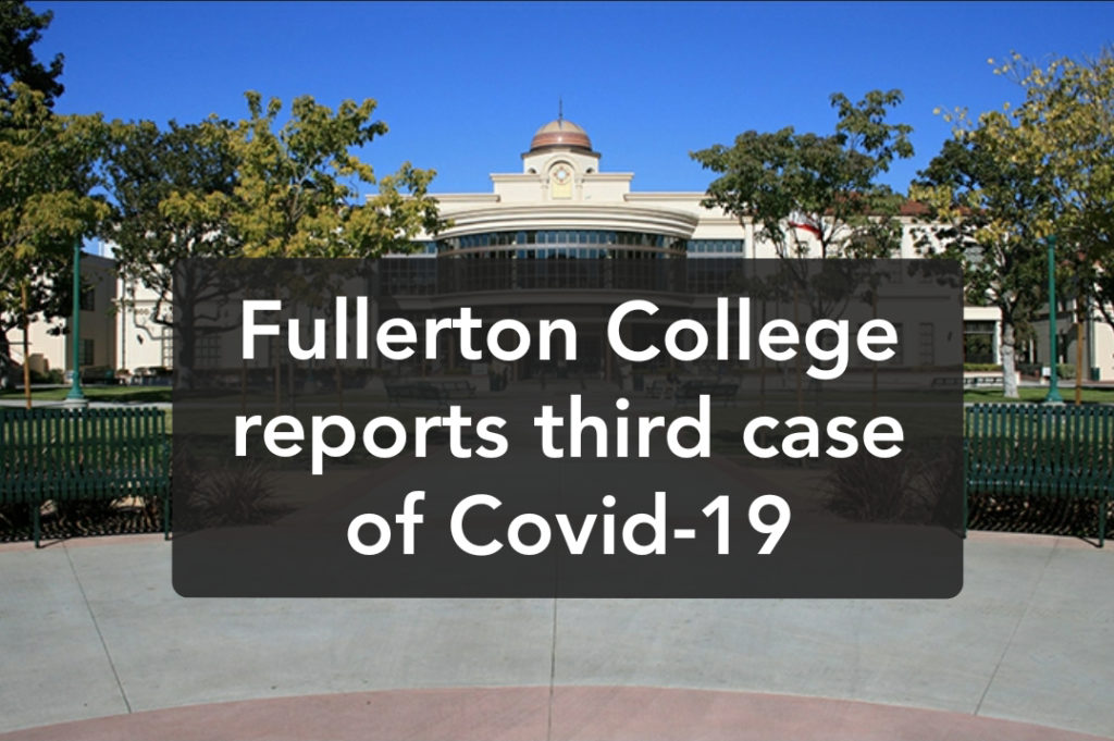 Fullerton College reported the third case of Covid-19.
