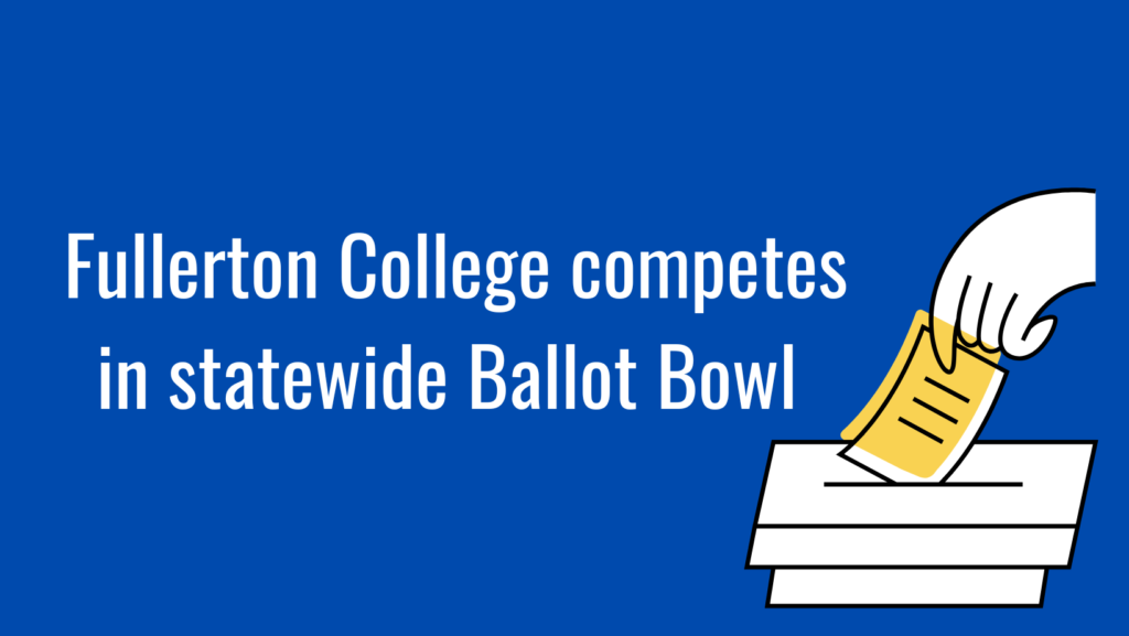 Fullerton College is currently in second place in the Ballot Bowl, a friendly competition among California colleges to get the most students registered to vote. Photo credit: Julianne Le